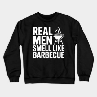Real Men Smell Like Barbecue Crewneck Sweatshirt