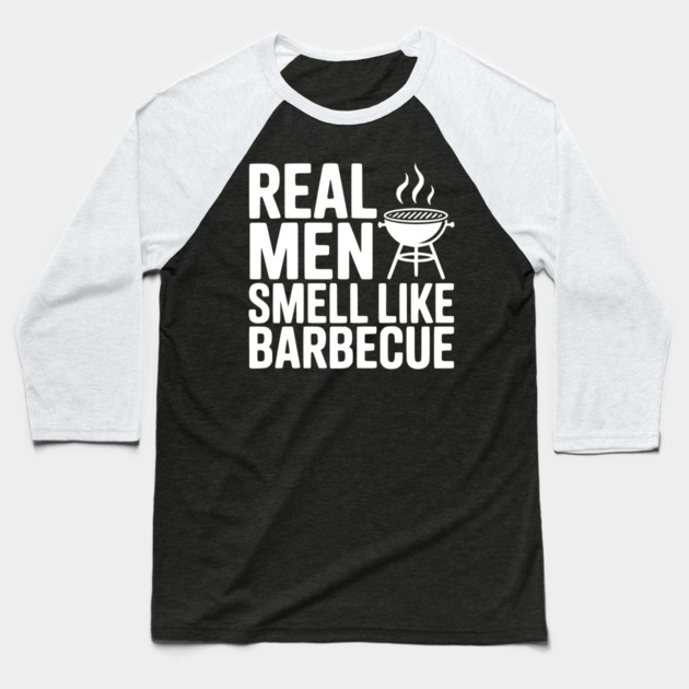 Real Men Smell Like Barbecue Baseball T-Shirt by Frank Ring