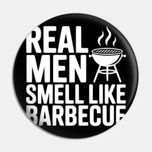 Real Men Smell Like Barbecue Pin