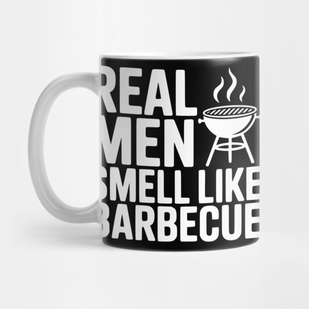 Real Men Smell Like Barbecue by Frank Ring