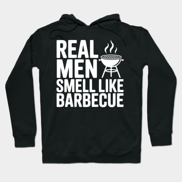 Real Men Smell Like Barbecue Hoodie by Frank Ring