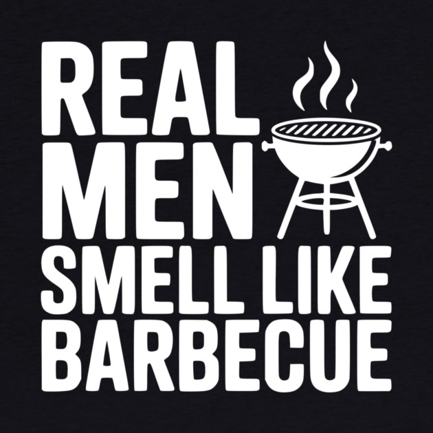 Real Men Smell Like Barbecue by Frank Ring