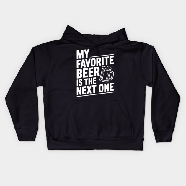 My Favorite Beer is The Next One Kids Hoodie by Frank Ring