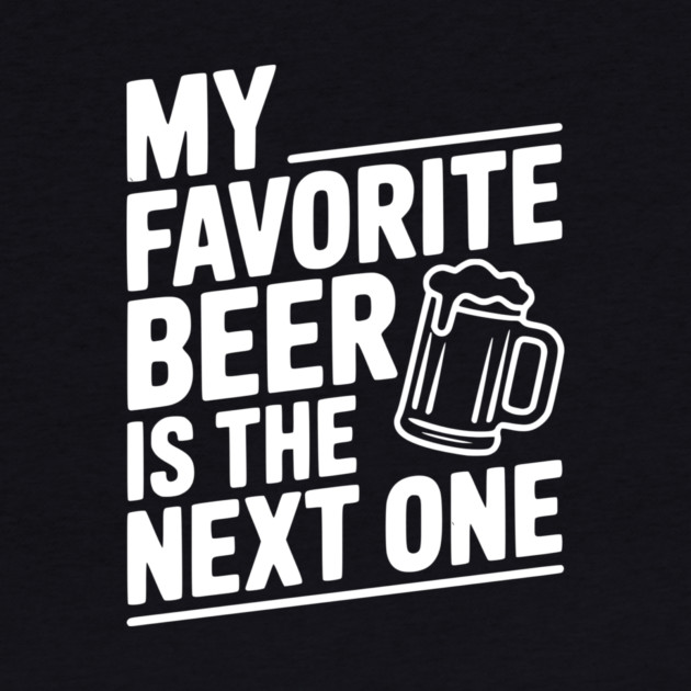 My Favorite Beer is The Next One by Frank Ring