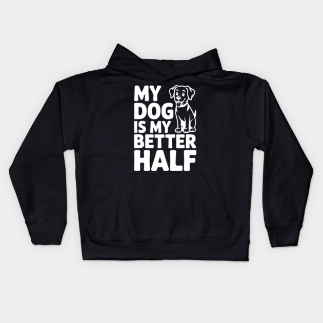 My Dog is My Better Half Kids Hoodie by Frank Ring