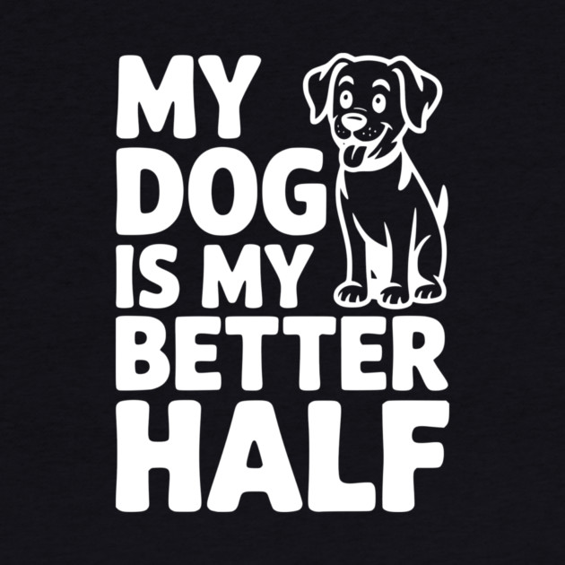 My Dog is My Better Half by Frank Ring