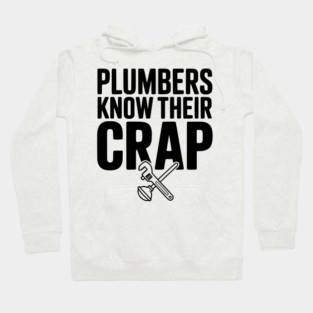 Plumbers Know Their Crap Hoodie
