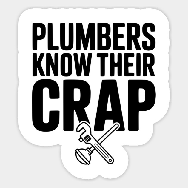 Plumbers Know Their Crap Sticker by Frank Ring