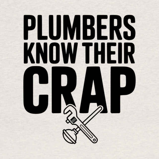Plumbers Know Their Crap by Frank Ring