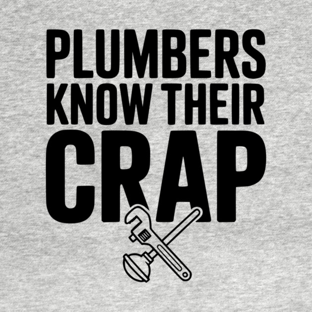 Plumbers Know Their Crap by Frank Ring