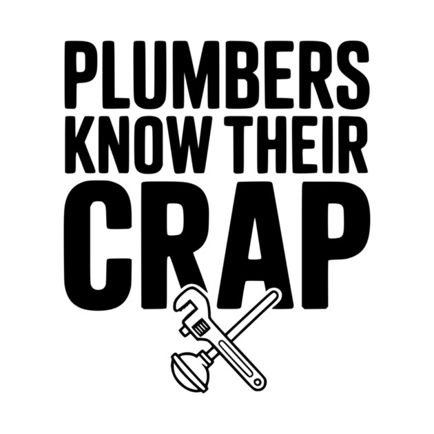 Plumbers Know Their Crap by Frank Ring