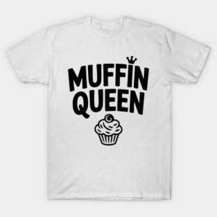 Muffin Queen T-Shirt