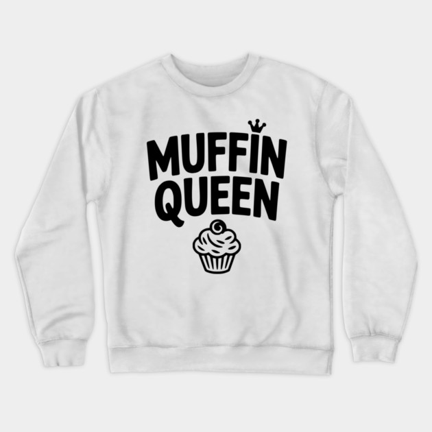 Muffin Queen Crewneck Sweatshirt by Frank Ring