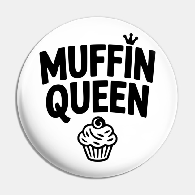 Muffin Queen Pin by Frank Ring