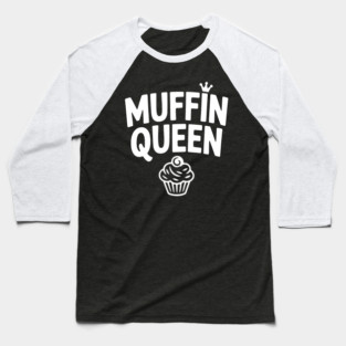 Muffin Queen Baseball T-Shirt