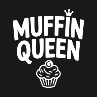 Muffin Queen T-Shirt