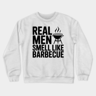 Real Men Smell Like Barbecue Crewneck Sweatshirt