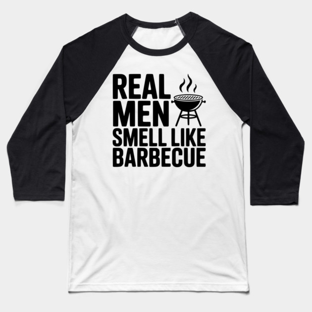 Real Men Smell Like Barbecue Baseball T-Shirt by Frank Ring