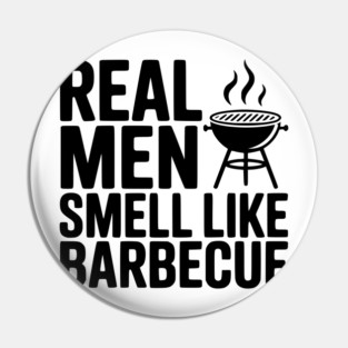 Real Men Smell Like Barbecue Pin
