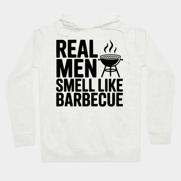 Real Men Smell Like Barbecue Hoodie by Frank Ring