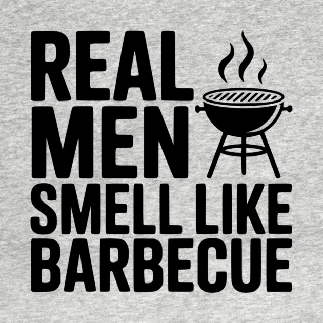 Real Men Smell Like Barbecue by Frank Ring