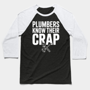 Plumbers Know Their Crap Baseball T-Shirt