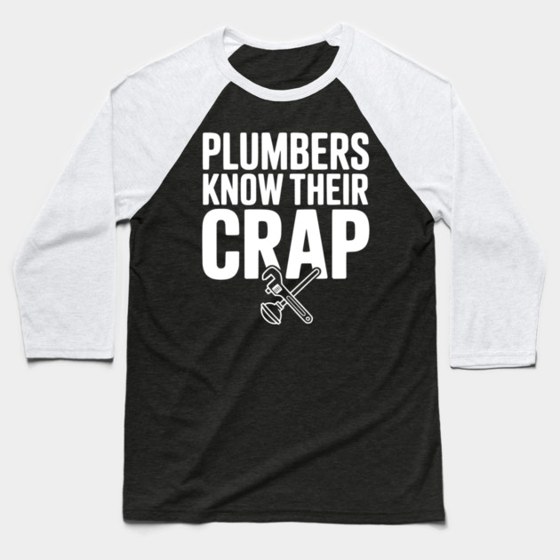 Plumbers Know Their Crap Baseball T-Shirt by Frank Ring