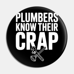 Plumbers Know Their Crap Pin