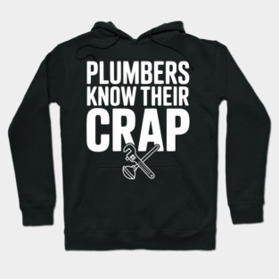 Plumbers Know Their Crap Hoodie