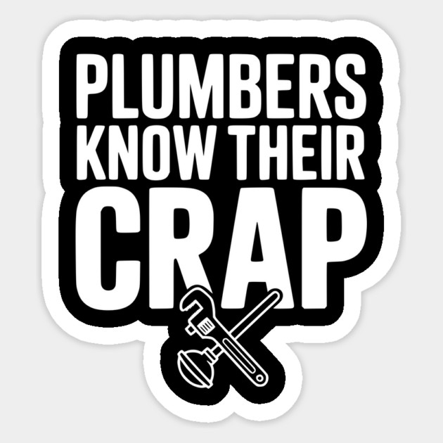 Plumbers Know Their Crap Sticker by Frank Ring
