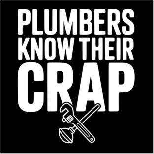 Plumbers Know Their Crap Posters and Art