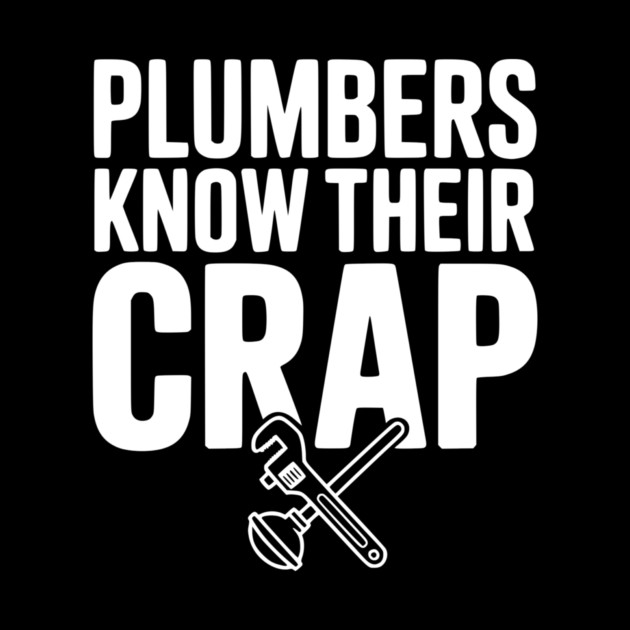Plumbers Know Their Crap by Frank Ring