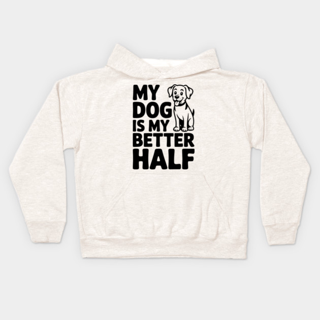 My Dog is My Better Half Kids Hoodie by Frank Ring