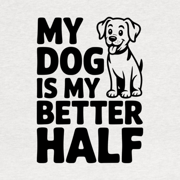 My Dog is My Better Half by Frank Ring