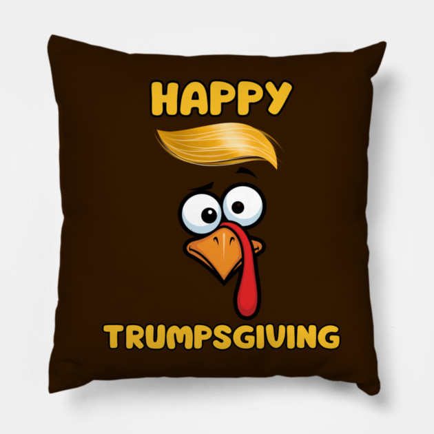 Funny Trumpsgiving Turkey Thanksgiving Humor Pillow by Creatifly Graphic Tees