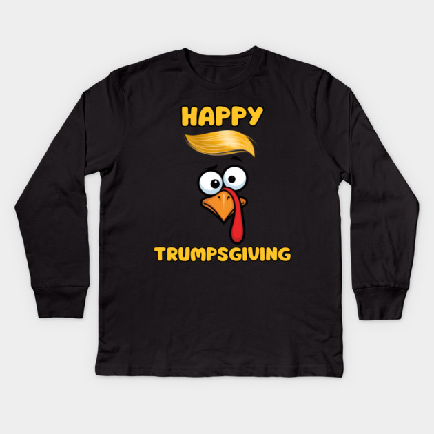 Funny Trumpsgiving Turkey Thanksgiving Humor Kids Long Sleeve T-Shirt by Creatifly Graphic Tees
