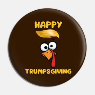 Funny Trumpsgiving Turkey Thanksgiving Humor Pin