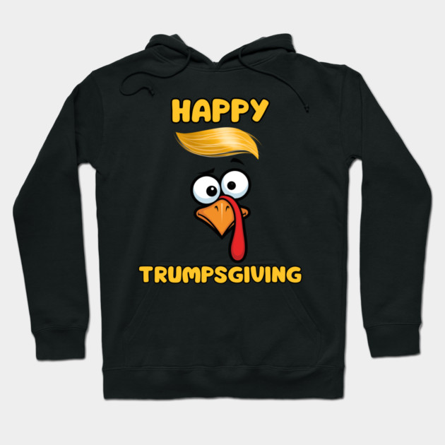 Funny Trumpsgiving Turkey Thanksgiving Humor Hoodie by Creatifly Graphic Tees
