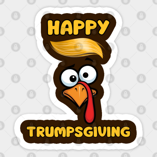 Funny Trumpsgiving Turkey Thanksgiving Humor Sticker by Creatifly Graphic Tees