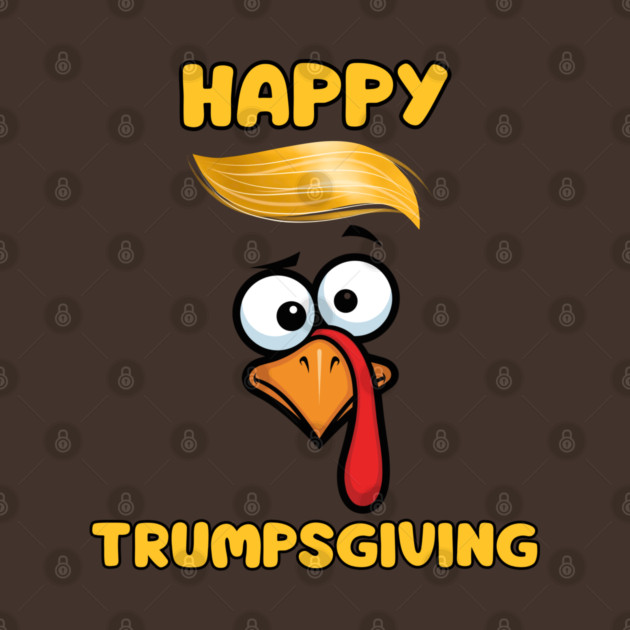 Funny Trumpsgiving Turkey Thanksgiving Humor by Creatifly Graphic Tees