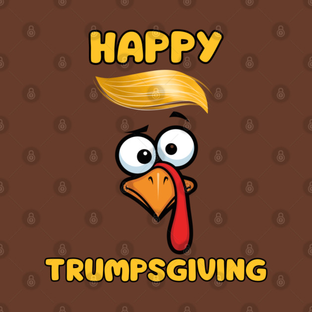 Funny Trumpsgiving Turkey Thanksgiving Humor by Creatifly Graphic Tees