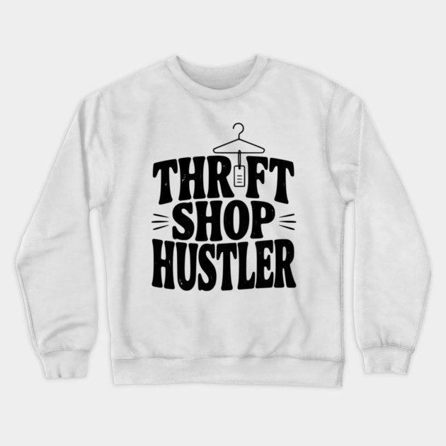 Thrift Shop Hustler Crewneck Sweatshirt by Frank Ring