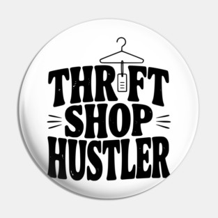 Thrift Shop Hustler Pin