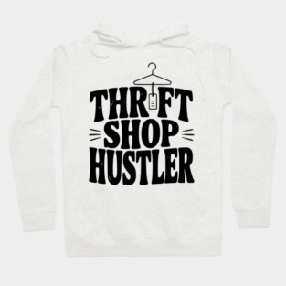 Thrift Shop Hustler Hoodie