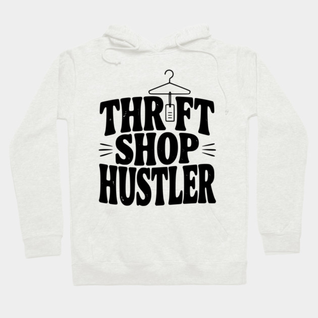 Thrift Shop Hustler Hoodie by Frank Ring