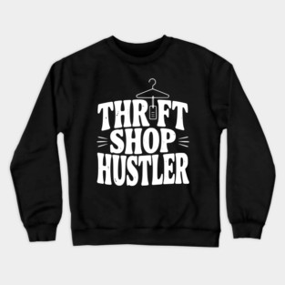 Thrift Shop Hustler Crewneck Sweatshirt