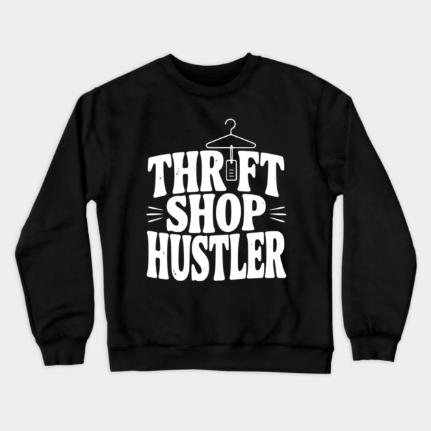 Thrift Shop Hustler Crewneck Sweatshirt by Frank Ring
