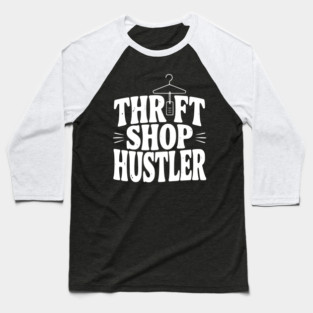 Thrift Shop Hustler Baseball T-Shirt