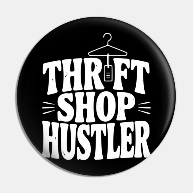 Thrift Shop Hustler Pin by Frank Ring