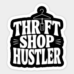 Thrift Shop Hustler Sticker